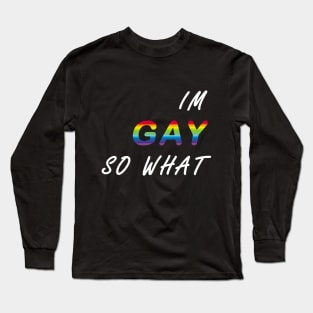 I'm So Gay #black Long Sleeve T-Shirt